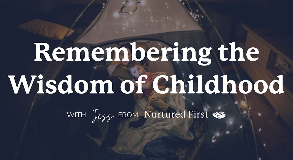 Remembering the Wisdom of Childhood