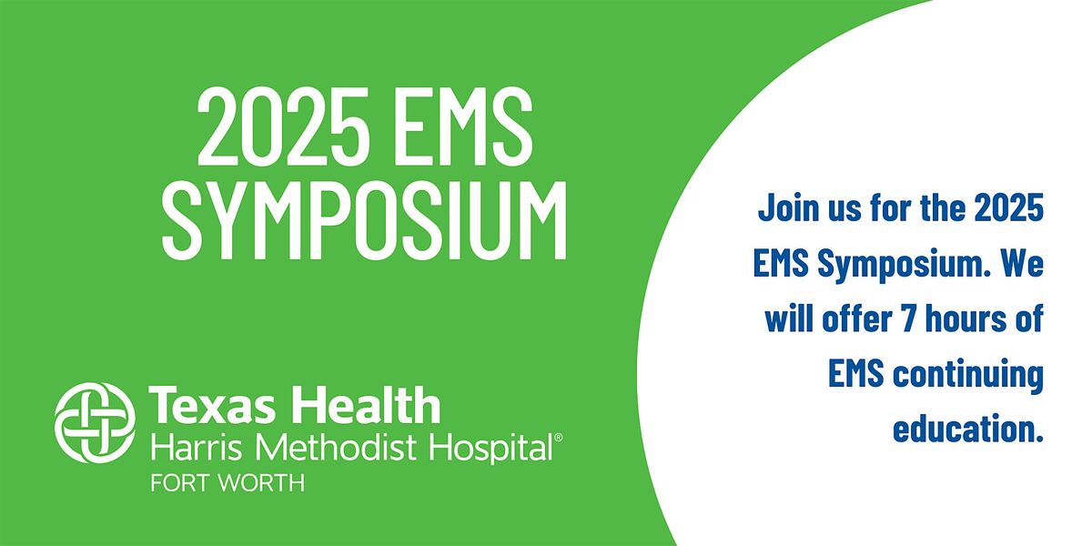 2025 Texas Health Fort Worth EMS Symposium