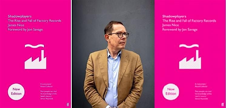 Shadowplayers:The Rise & Fall of Factory Records - James Nice & Ryan Walker