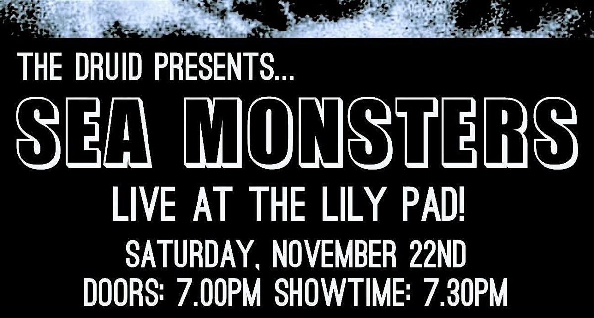 SEA MONSTERS - LIVE AT THE LILYPAD!