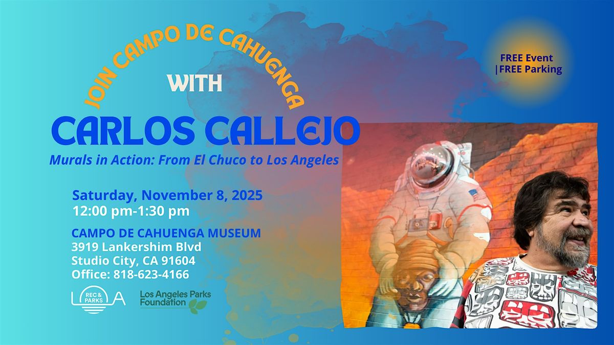 Carlos Callejo Presents Murals in Action: From El Chuco to Los Angeles