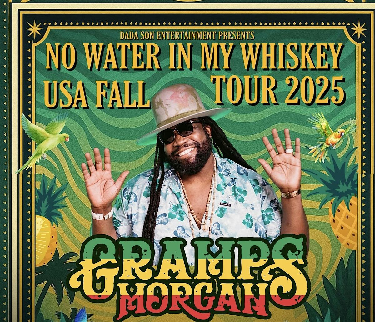 Gramps Morgan No Water In My Whiskey Tour