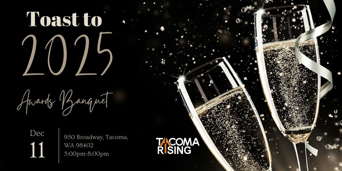 Toast to 2025 Award Ceremony - Let's Celebrate Tacoma!