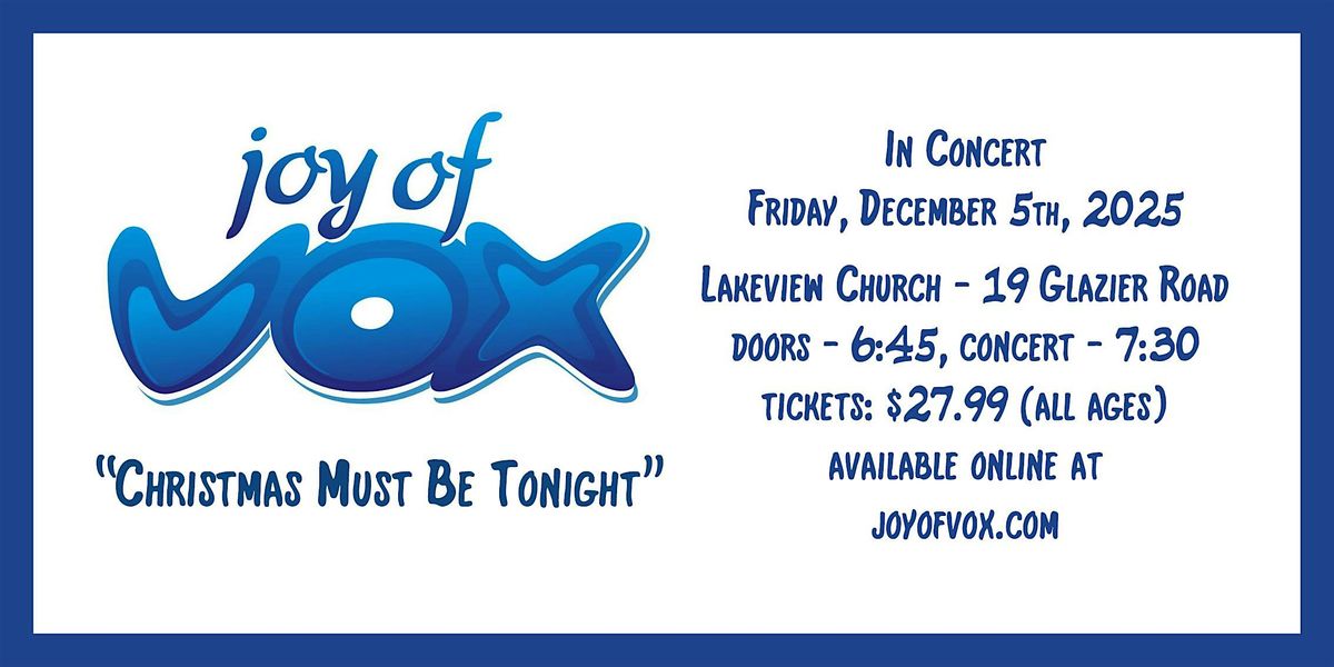 Joy of Vox presents:   "Christmas Must Be Tonight"