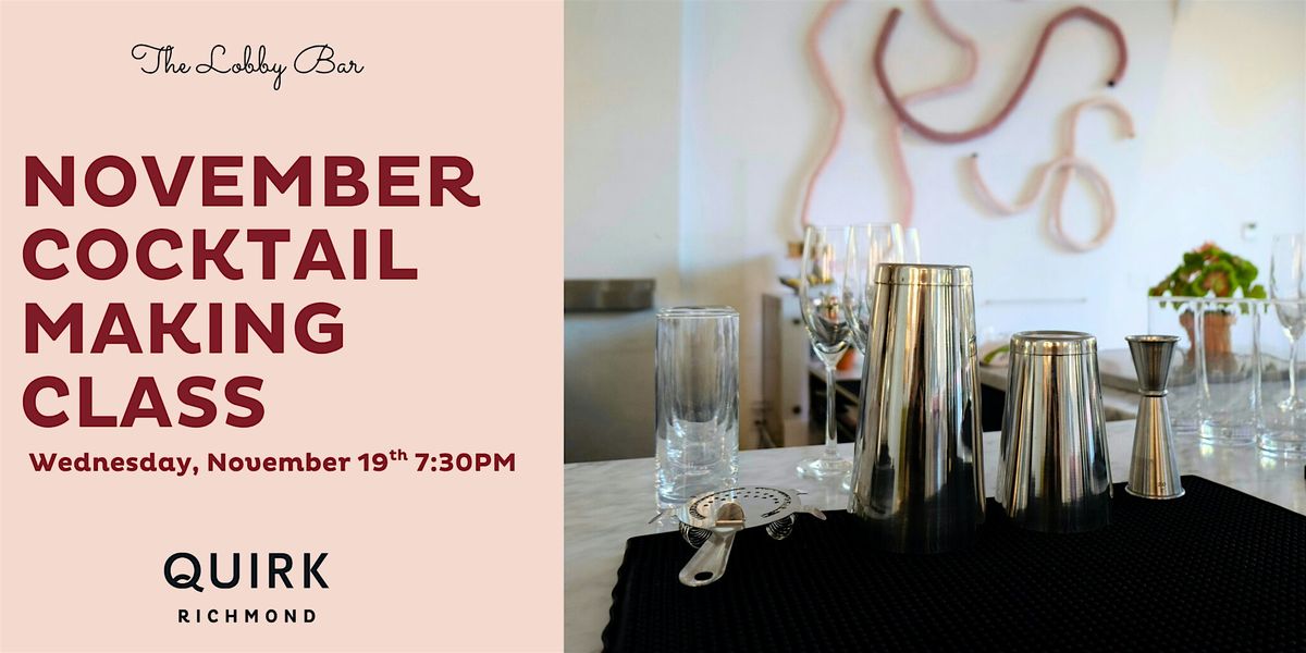 November Cocktail Making Class - at The Lobby Bar \/ Quirk Hotel