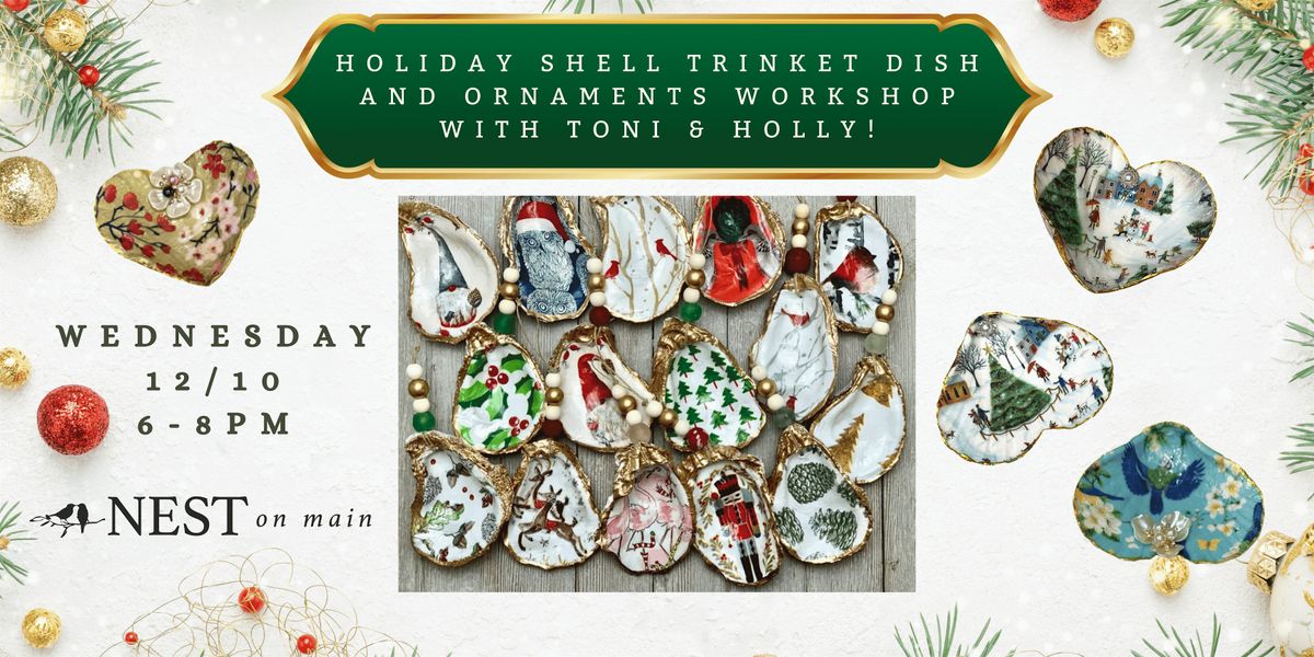 Holiday Shell Trinket Dish and Ornaments Workshop with Toni & Holly!