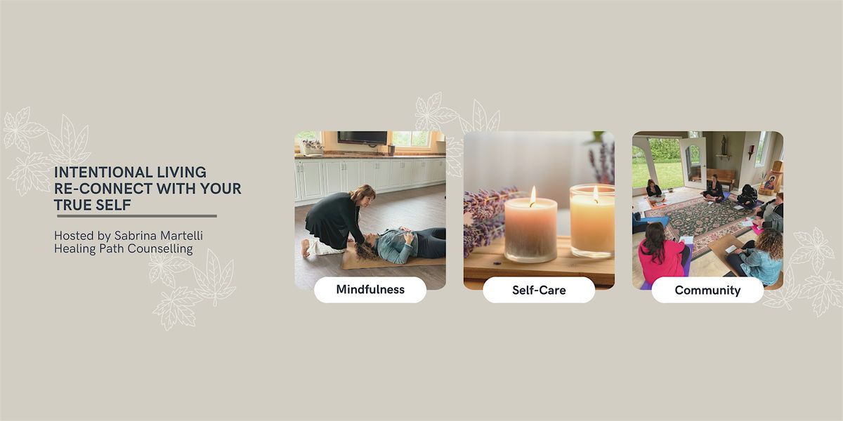 Intentional Living | ReConnect with Your True Self 1-Day Retreat of Healing