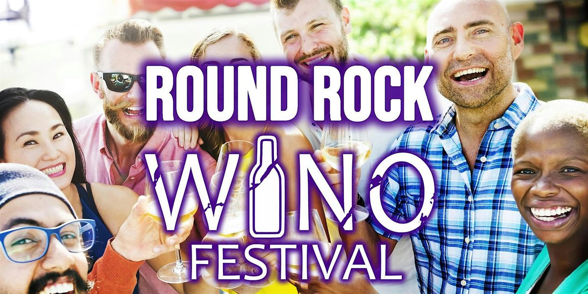 Round Rock Wino Fest - Texas Wine Showcase with food, music, & more!