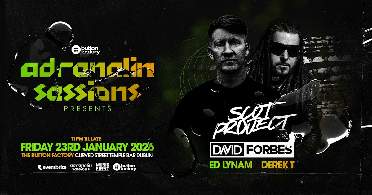 Adrenalin Sessions Pres. Scot Project & David Forbes at The Button Factory