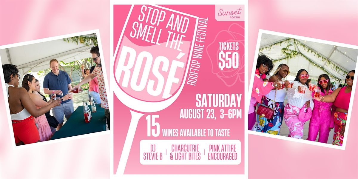 Stop And Smell The Ros\u00e9 Wine Tasting Festival