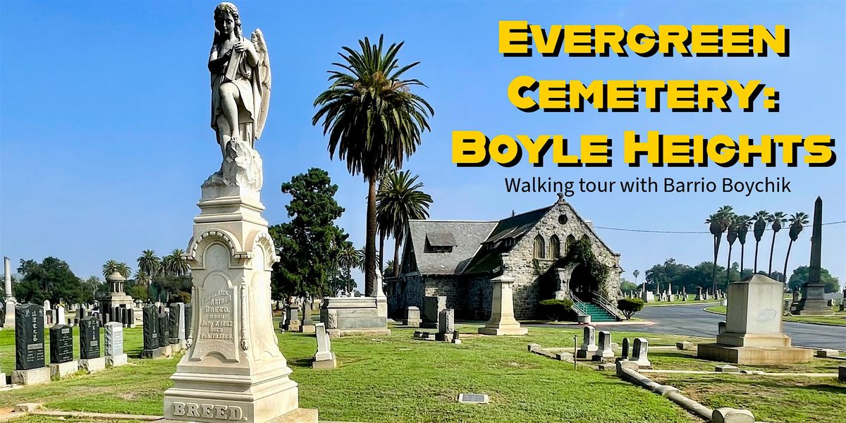 Evergreen Cemetery: Boyle Heights, walking tour with Barrio Boychik