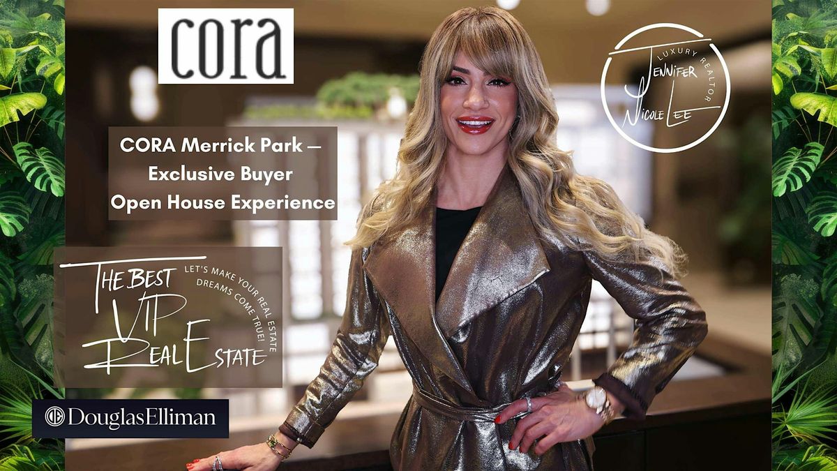 CORA Merrick Park \u2014 Exclusive Buyer Open House Experience