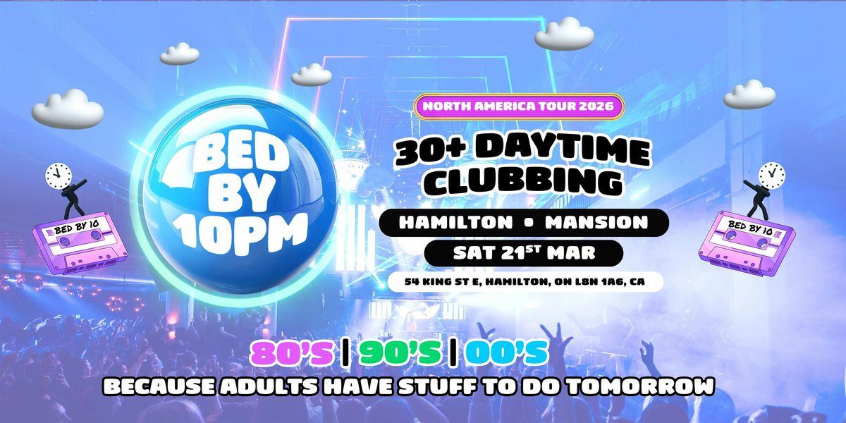 Bed By 10pm Returns To Hamilton!