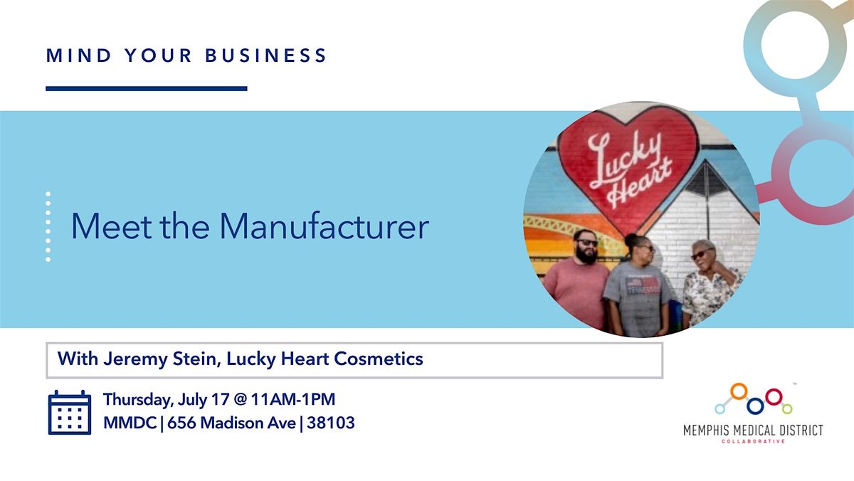 Mind Your Business Series: Meet the Manufacturer