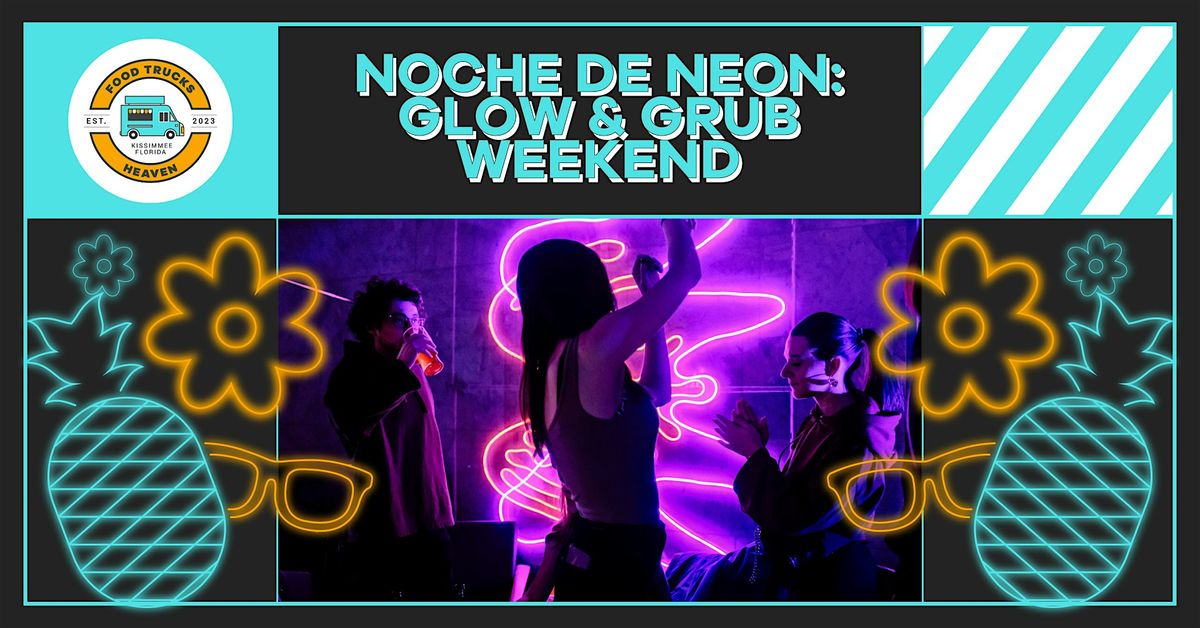 Noche de Neon: Glow & Grub Weekend