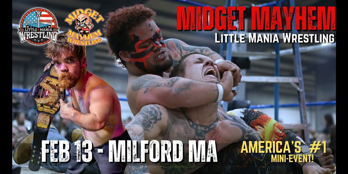"Midget Mayhem \/ Little Mania" Mini Wrestling LIVE! Milford MA 21+