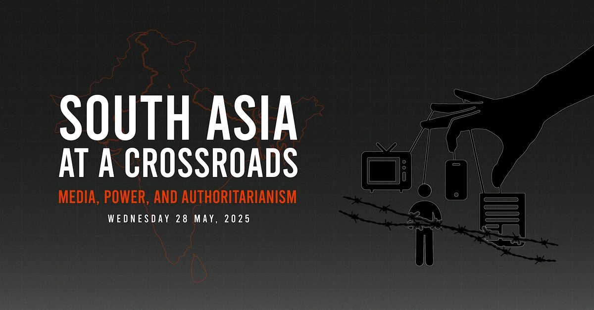 South Asia at a Crossroads: Media, Power, and Authoritarianism