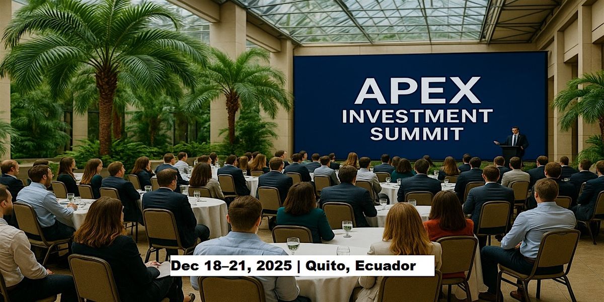 Apex Masters Expos \u2013 Investment Summit in Quito, Ecuador