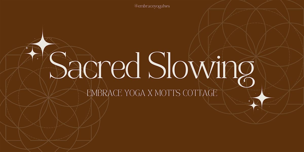 Sacred Slowing with Embrace Yoga and Motts Cottage