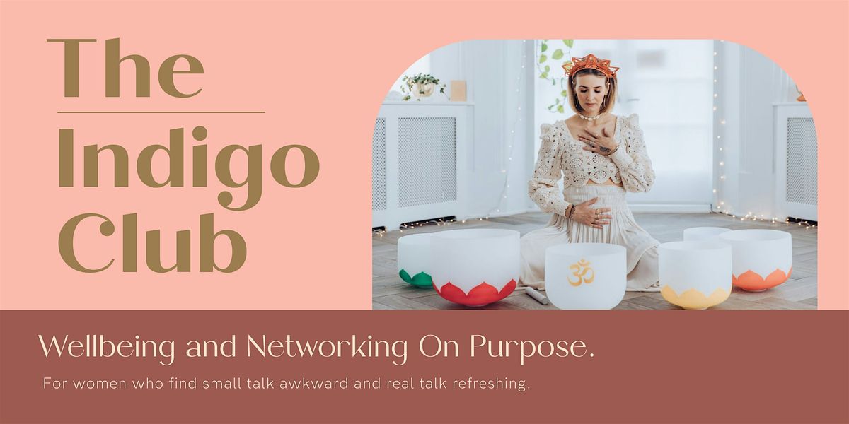 The Indigo Club - Wellbeing and Networking On Purpose