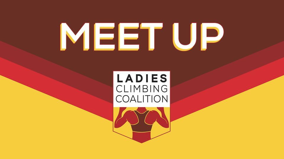 Ladies Climbing Coalition Monthly Meet Up