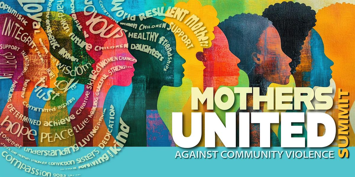 Mothers United: Reflection, Empowerment & Action Against Community Violence