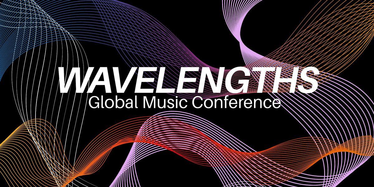 2026 Wavelengths: Global Music Conference Friday January 9, 9am
