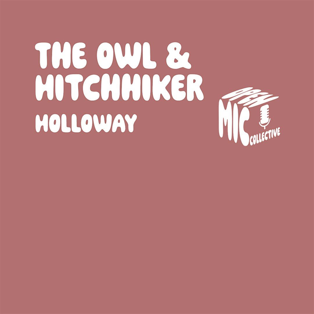 Open Mic Collective @ The Owl & Hitchhiker (Holloway)