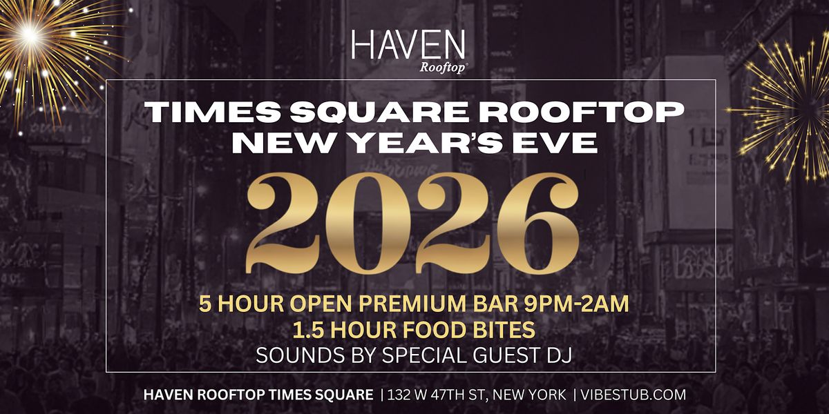 New Years Eve 2026 @ Haven Rooftop Times Square - 5 Hour Open Bar NYE NYC