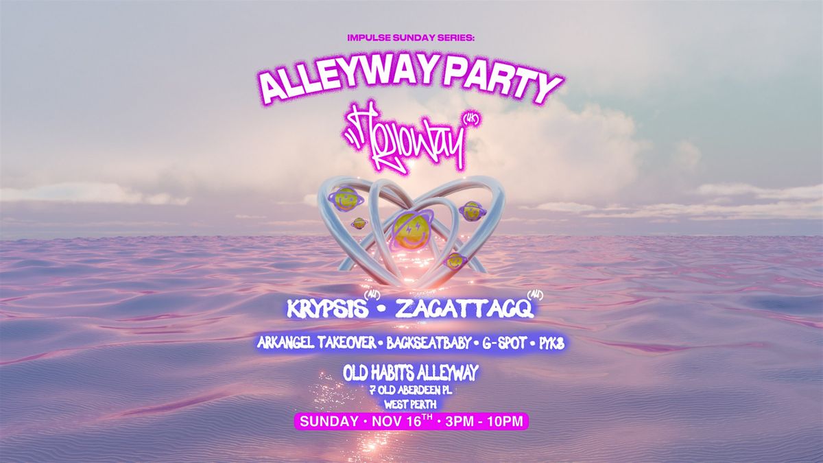 IMPULSE SUNDAY SERIES: ALLEYWAY PARTY + HOLLOWAY (UK) KRYPSIS & ZACATTACQ