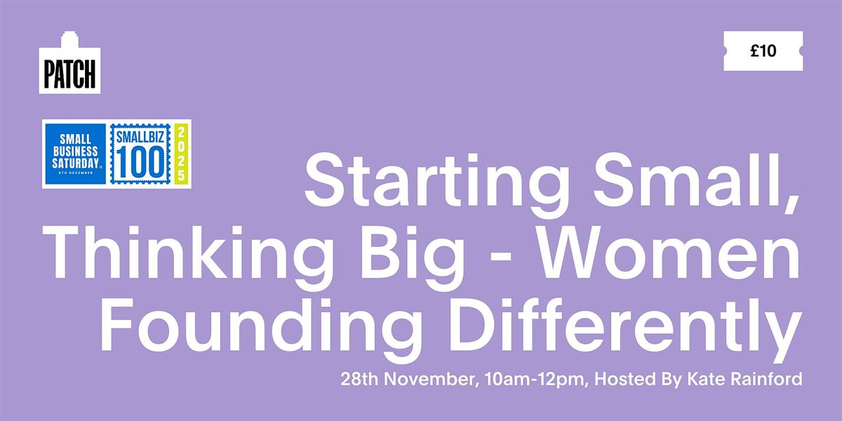 Starting Small, Thinking Big - Women Founding Differently