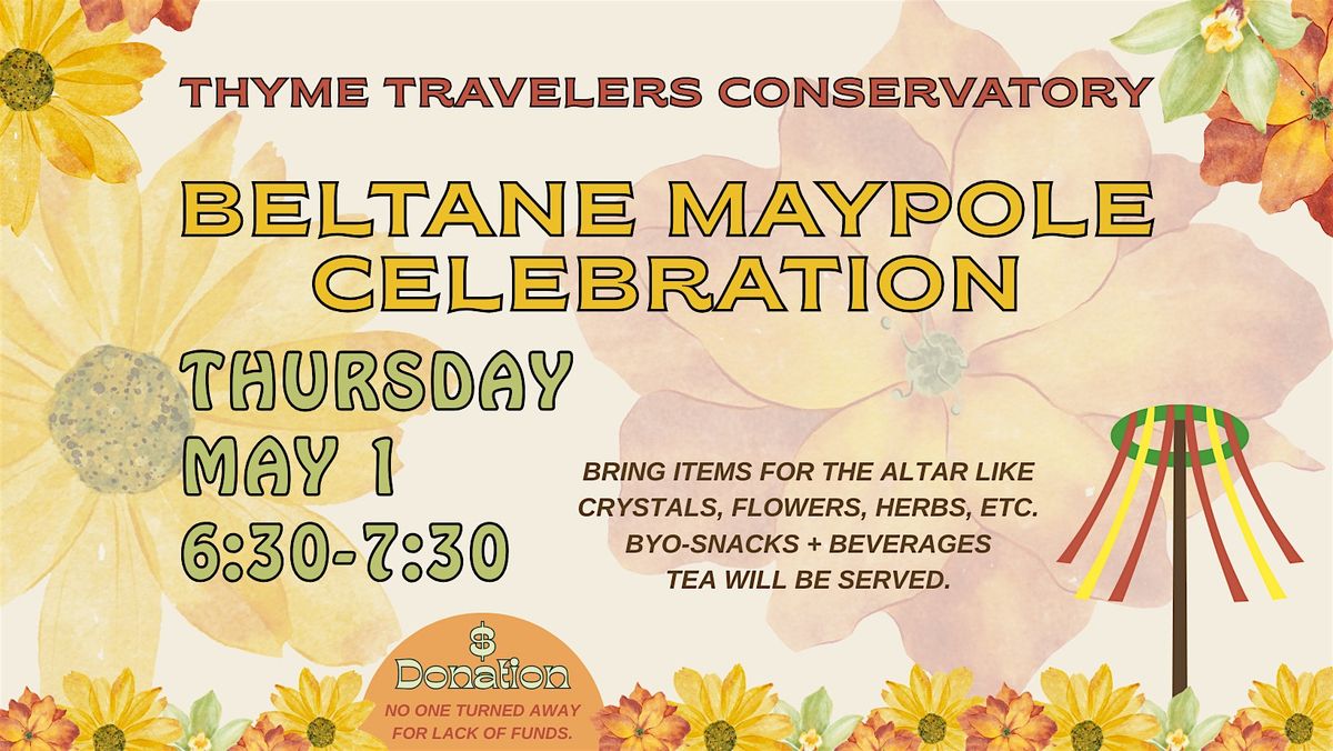 Beltane Maypole Celebration at Thyme Travelers Conservatory, Mount ...