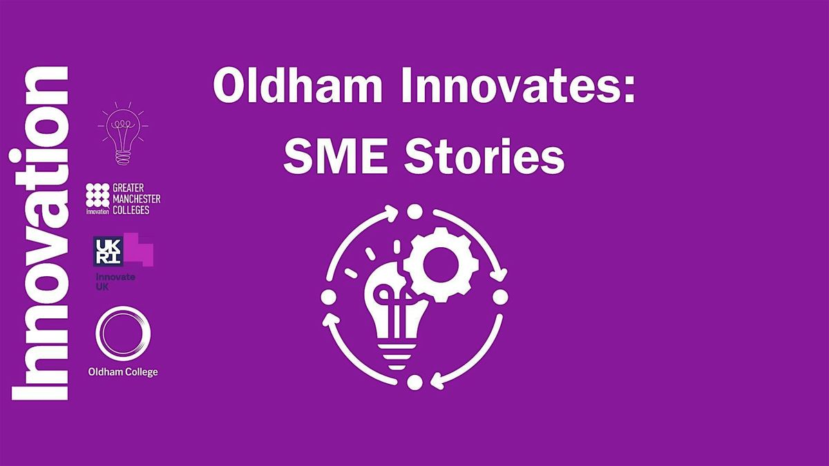 Oldham Innovates: SME Stories