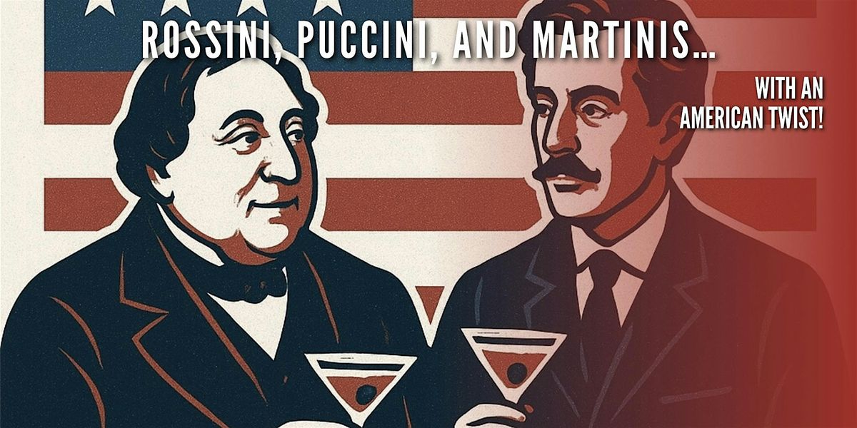 Rossini, Puccini, and Martinis