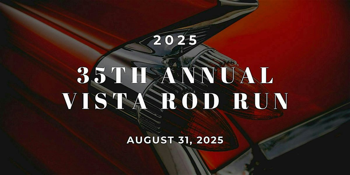 35th Annual Vista Rod Run 2025