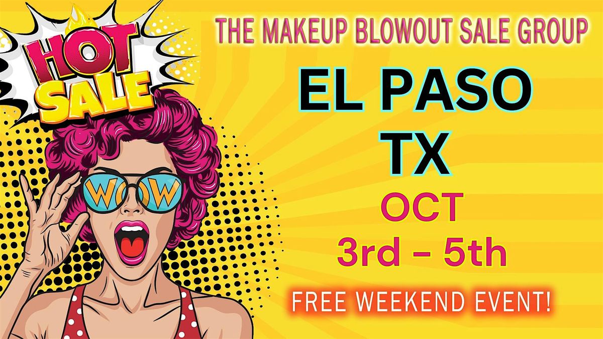 El Paso, TX - Makeup Blowout Sale Event!