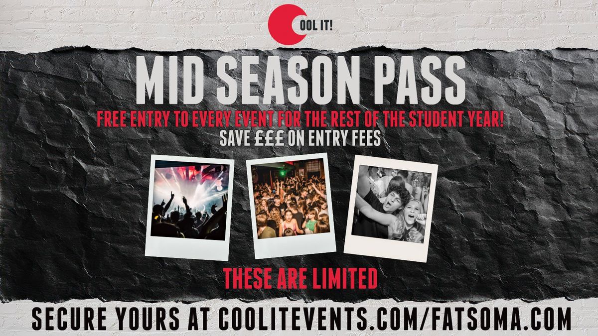 COOL IT MIDSEASON PASS \ud83c\udf1f\ud83c\udf9f\ufe0f - FREE ENTRY TO ALL WEEKLY EVENTS FOR THE REST OF THE STUDENT YEAR! SAVE \u00a3\u00a3\u00a3