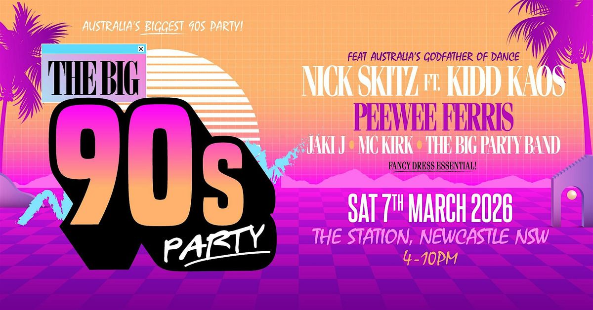 The Big 90's Party: NEWCASTLE NSW 2026