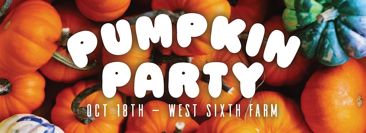 Pumpkin Party at West Sixth Farm