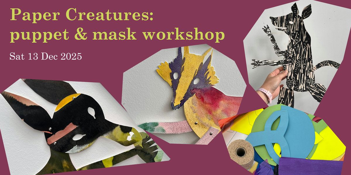Paper Creatures: Puppet & Mask Making Workshop
