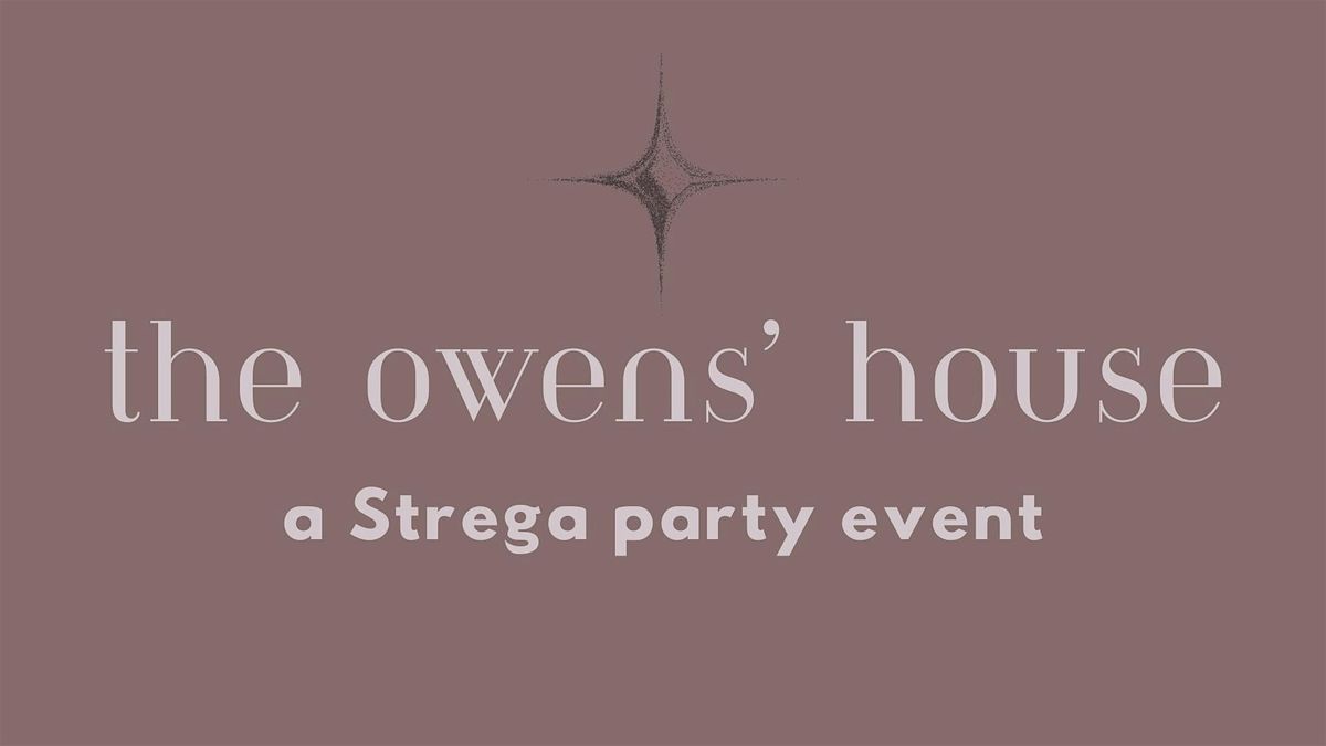 The Owens' House, a Strega Party Event