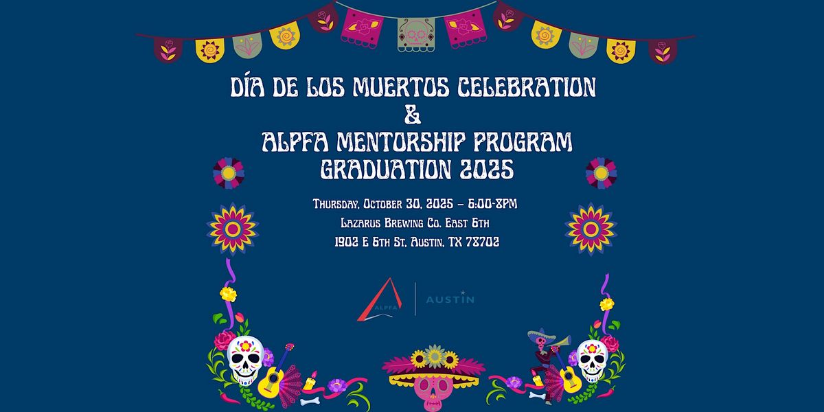 2025 Austin ALPFA Mentorship Program and Day of The Day Celebration