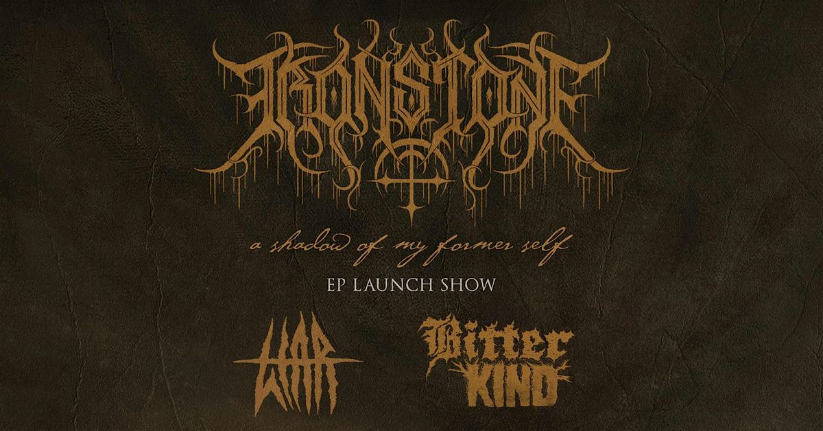 Ironstone: A Shadow Of My Former Self at Stay Gold.