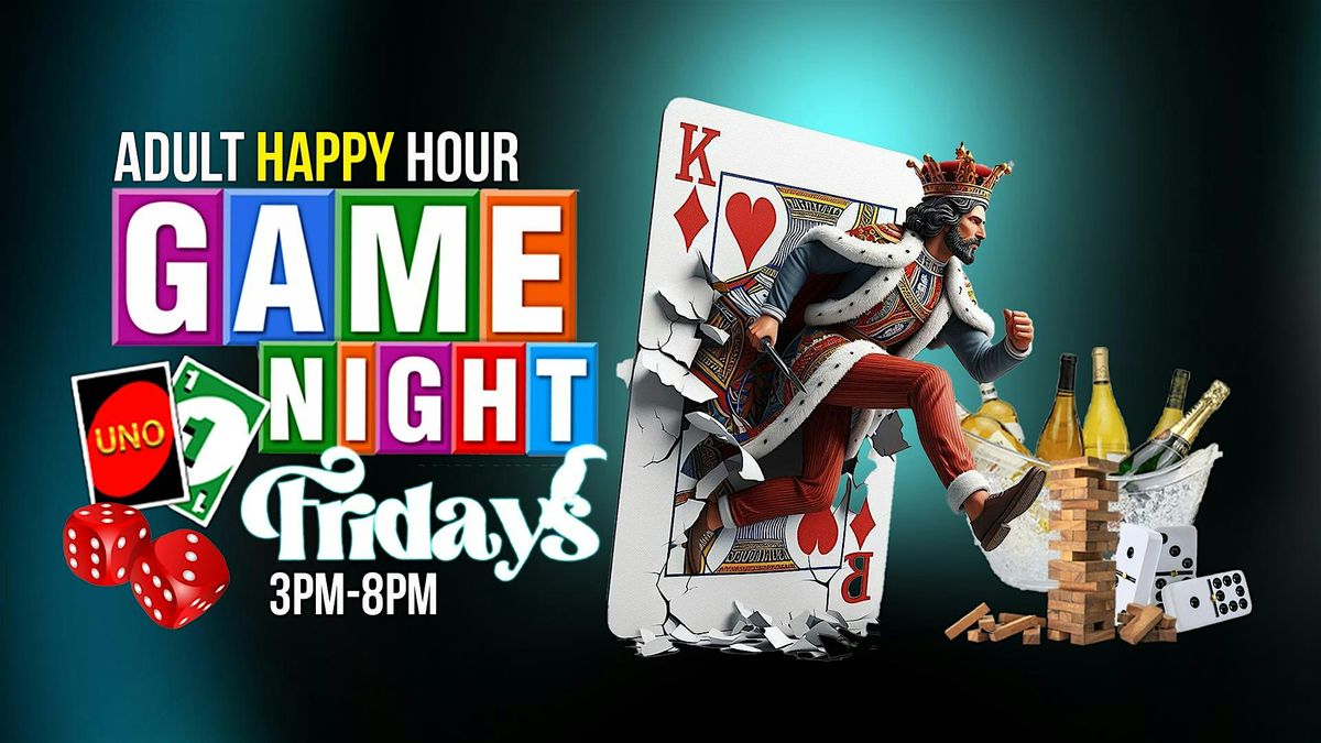 ADULT GAME NIGHT- HAPPY HOUR FRIDAYS