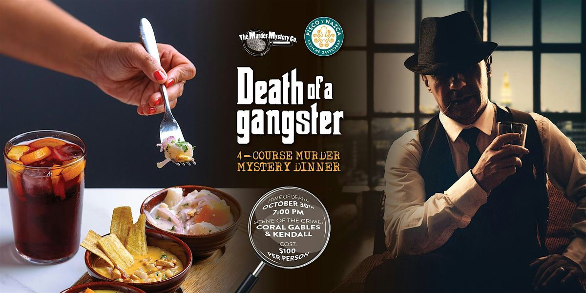 Death of a Gangster \u2013 M**der Mystery Dinner @Pisco y Nazca Coral Gables