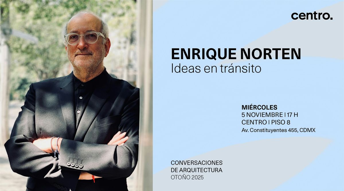 Conversaciones de Arquitectura | Enrique Norten
