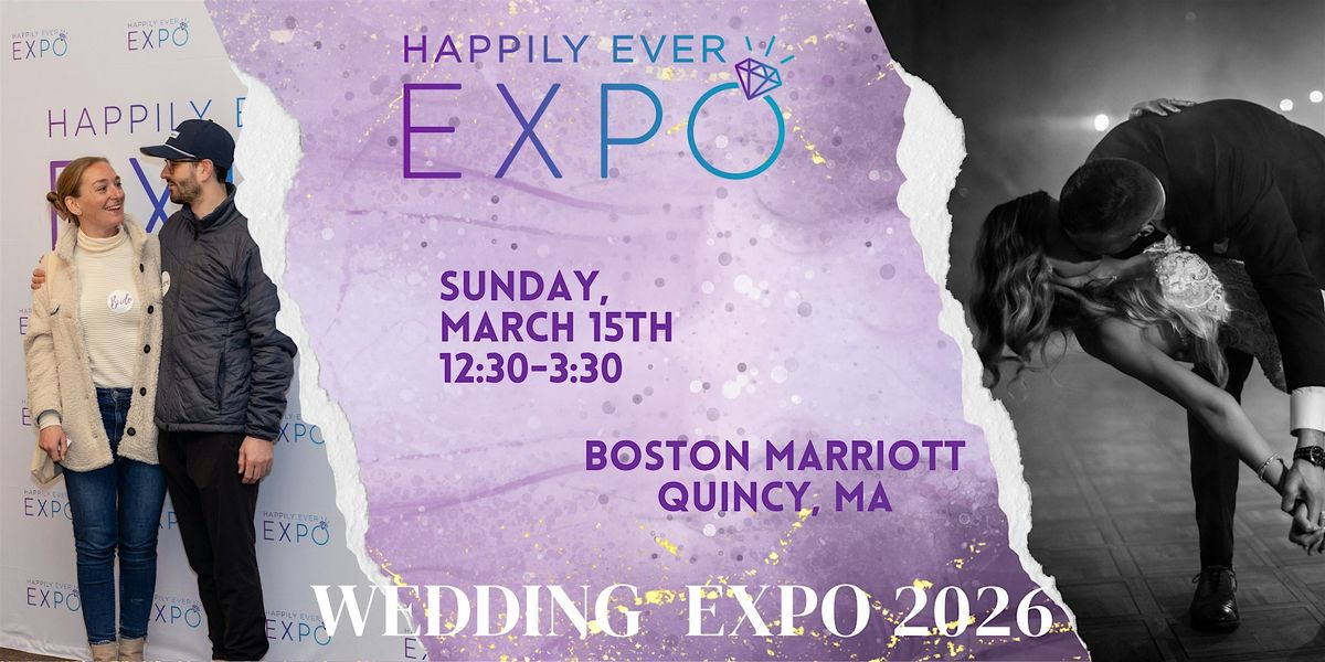 Happily Ever Expo - Wedding Expo - Quincy, MA - March 15