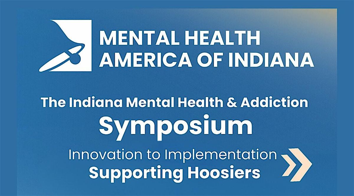 The Indiana Mental Health and Addiction Symposium