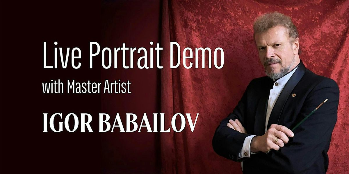 Live Portrait Demo with Master Artist Igor Babailov