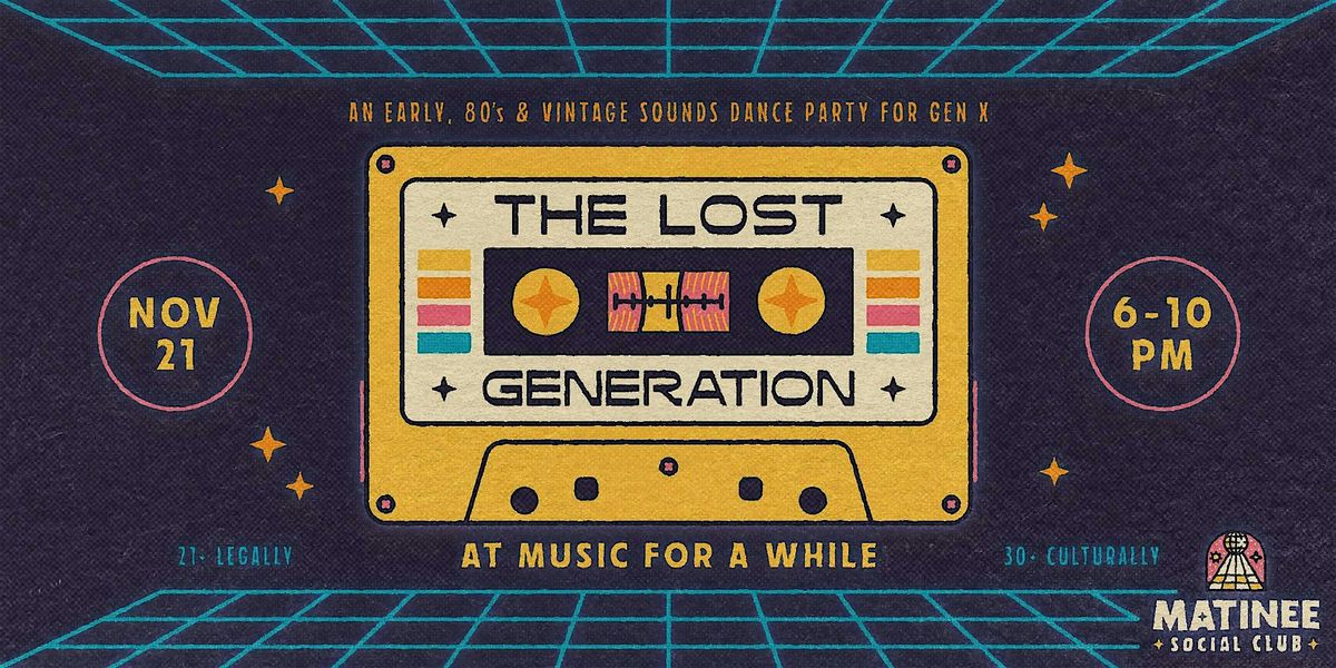 The Lost Generation [80s + Gen X Matinee]